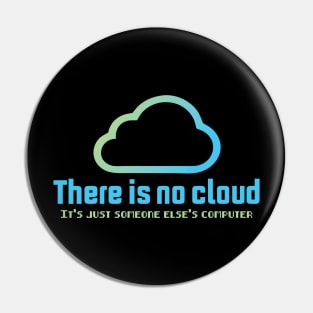 there is no cloud it's just someone else computer Pin