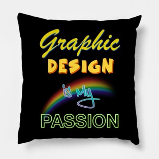 Graphic Design Is My Passion Pillow