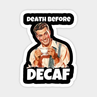 Death Before Decaf - Coffee Lover's Humor Tee Magnet