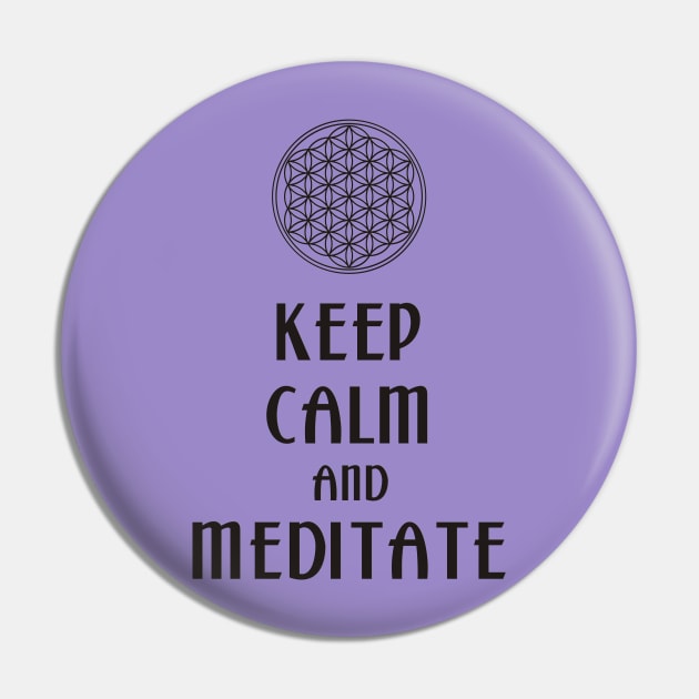 Keep Calm And Meditate - Flower Of Life 1 Pin by EDDArt