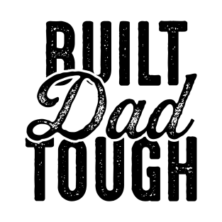 Built Dad Tough T-Shirt