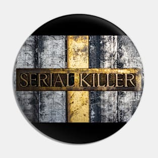 Serial Killer Pin