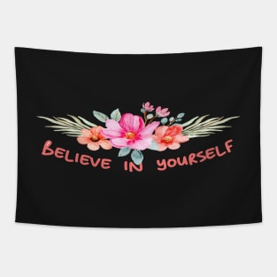 BELIEVE IN YOURSELF WITH FLOWERS - MOTIVATIONAL - by switch Tapestry