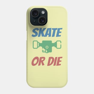 Skate or Die Phone Case