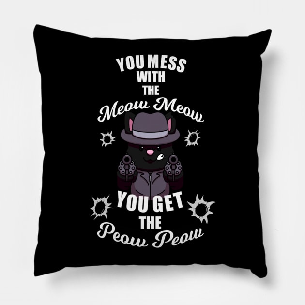 You Mess With The Meow Meow You Get The Peow Peow Pillow by TheMaskedTooner