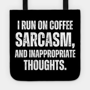 I run on coffee, sarcasm, and inappropriate thoughts. Tote