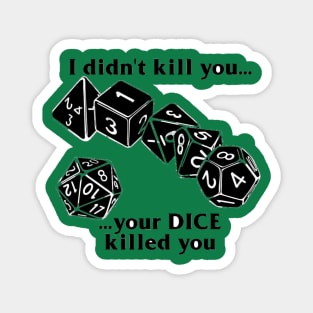 ...your dice killed you Magnet