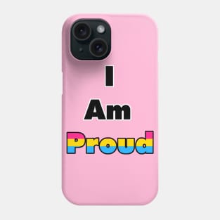 I am Proud (Pansexual) Phone Case