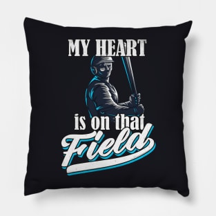 Baseball my Heart is on that Field Pillow