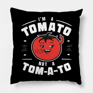 I'm a Tomato, Not a Tom-a-to Pillow