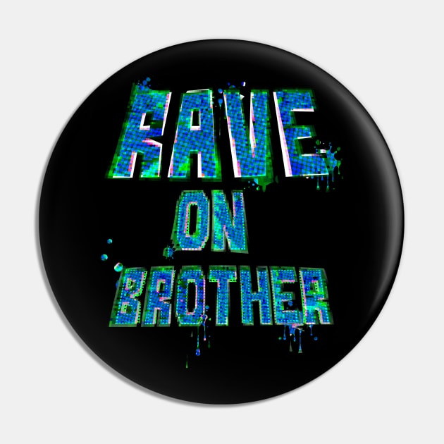 Rave on Brother Pin by stefy