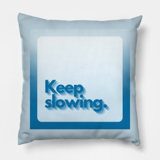 Slow life Pillow