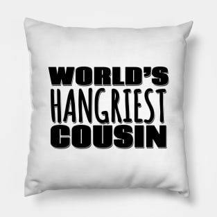 World's Hangriest Cousin Pillow