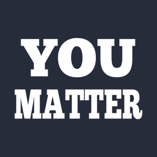 You matter T-Shirt