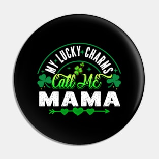 My Lucky Charms Call Me Mama HapSt Patricks Day Pin