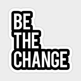 Be the Change Magnet