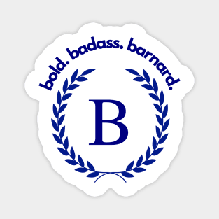 bold. badass. barnard. Magnet