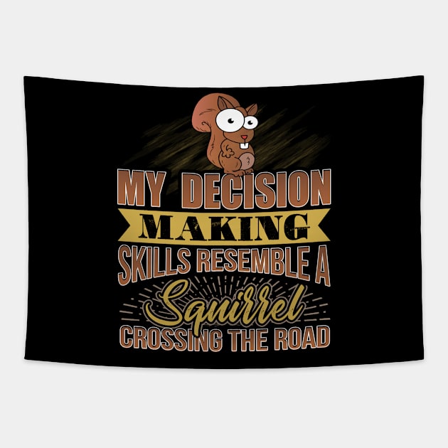 Decision Making Skills Resemble Squirrel Cross Road graphic Tapestry by merchlovers