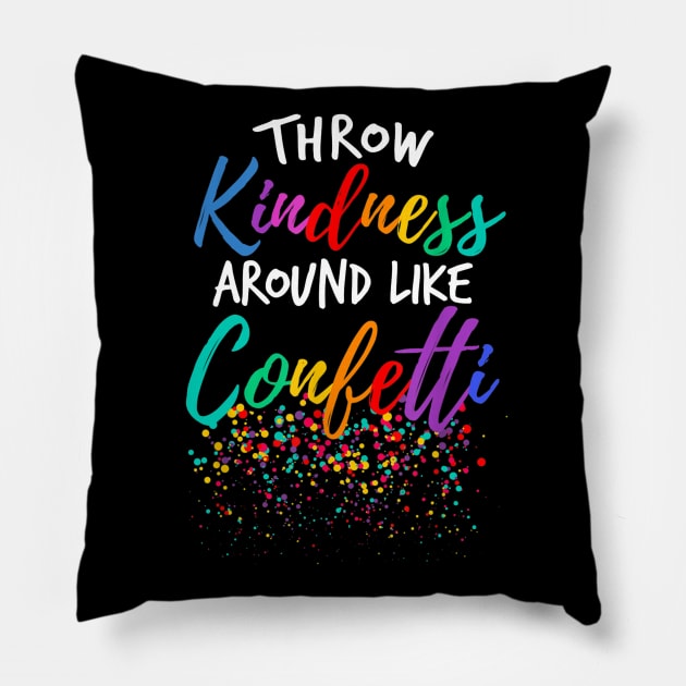 Throw Kindness Around Like Confetti Kind Teacher Kid Pillow by JensAllison