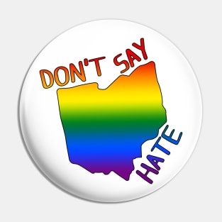 Don't Say Hate - Oppose Don't Say Gay - Rainbow Ohio Silhouette - LGBTQIA2S+ Pin