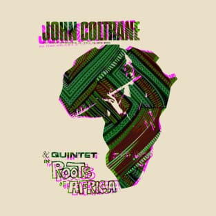 John Coltrane roots of Africa T-Shirt
