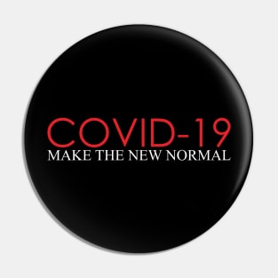 COVID MAKE THE NEW NORMAL Pin