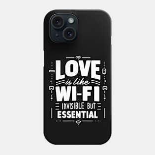 Funny Science Crush Love Is Like Wi Fi Invisible But Essential Valentines Quote Phone Case