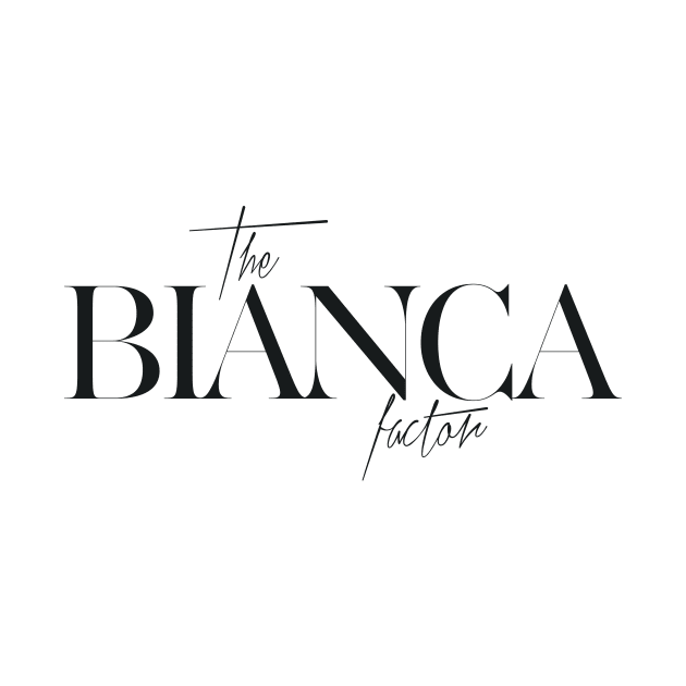 The Bianca Factor by TheXFactor