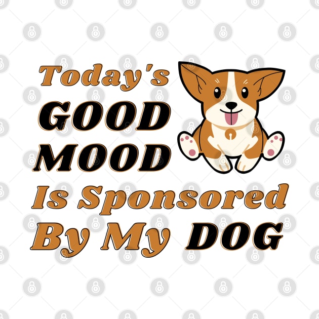 My Dog is My Good Mood by DMS DESIGN