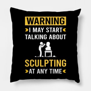 Warning Sculpting Sculptor Sculpture Pillow