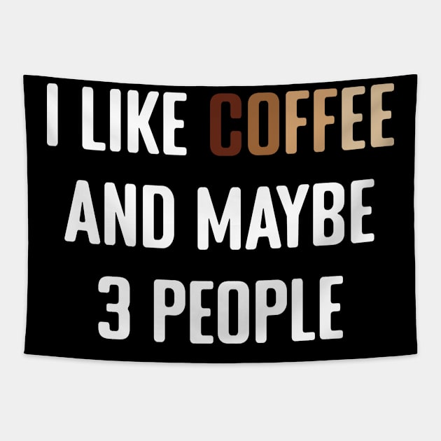 I Like Coffee and maybe 3 People Tapestry by MilotheCorgi