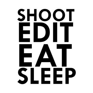 shoot edit eat sleep T-Shirt