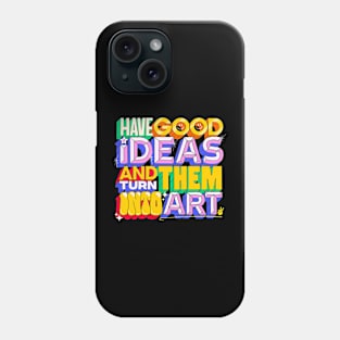 ✨Have Good Ideas and Turn Them Into Art✌️⁣ Phone Case