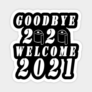 Goodbye 2020 welcome new year 2021 Magnet