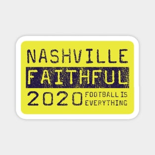 Football Is Everything - Nashville SC Faithful Magnet