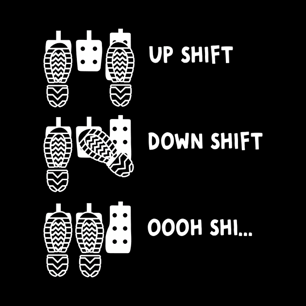 Up-Shift Down-Shift! - Manual Transmission Racing by Crazyshirtgifts