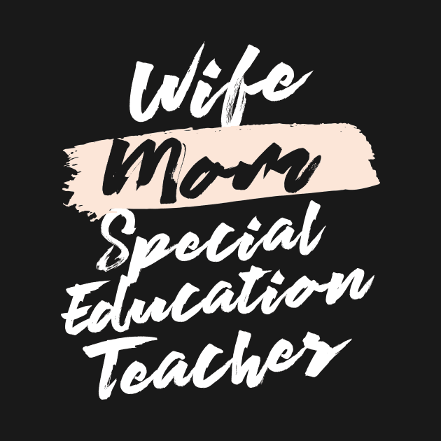 Cute Wife Mom Special Education Teacher Gift Idea by BetterManufaktur