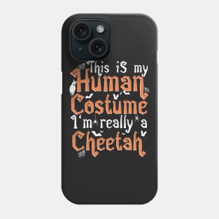 This Is My Human Costume I'm Really A Cheetah - Halloween graphic Phone Case