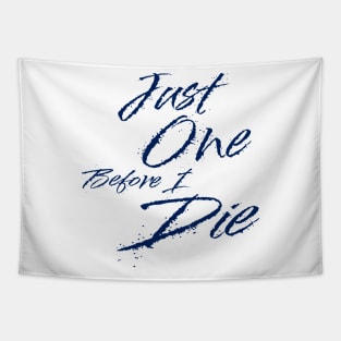 just one before i die Tapestry