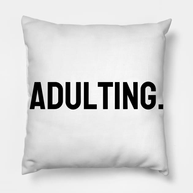 Adulting Pillow by Word and Saying