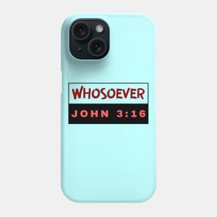 Whosoever | Christian Bible Verse John 3:16 Phone Case