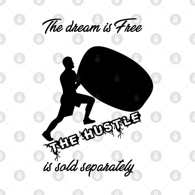 The dream is free. The hustle is sold separately by momo1978