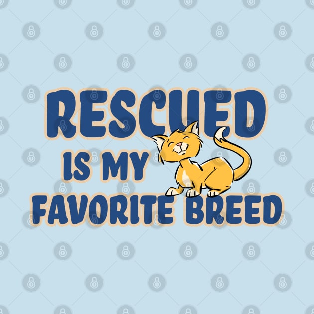 Rescued Is My Favorite Breed (CAT) by Wondrous Variety