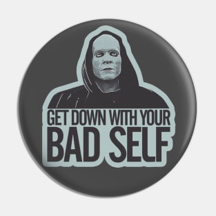 Get down with your bad self Pin