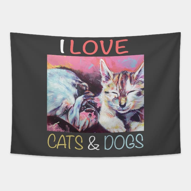 I Love Cats and Dogs Tapestry by SPortisJr
