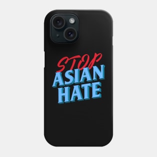 Stop Asian Hate Phone Case