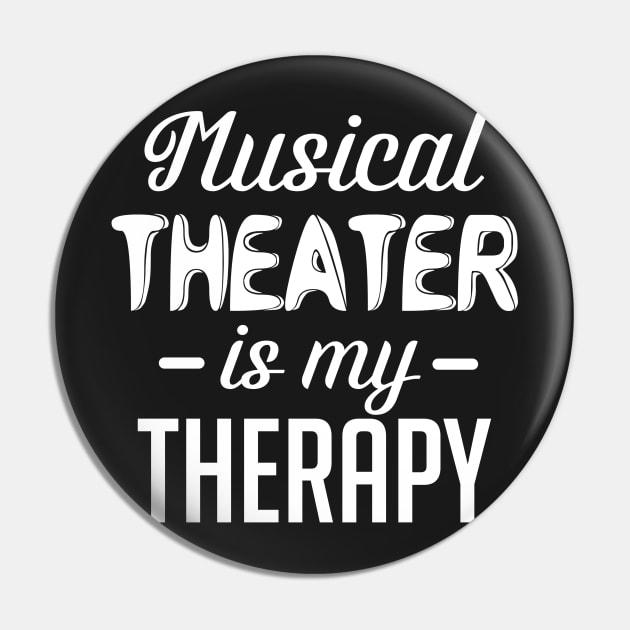 Musical Theater Is My Therapy Pin by KsuAnn