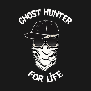 I am a Ghost Hunter For Life T-Shirt