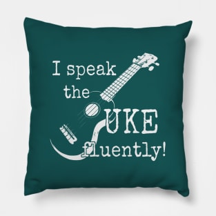 I Speak The UKE Fluently! Ukulele Player Musician Pillow