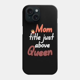 Mom a title just above Queen Phone Case